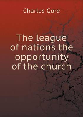 Book cover for The league of nations the opportunity of the church