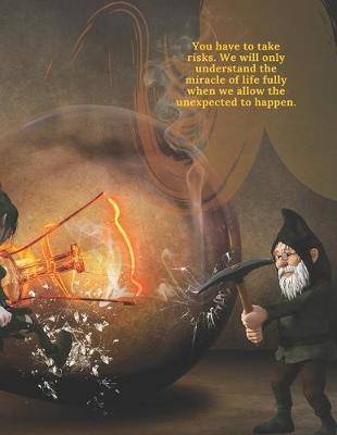 Cover of You have to take risks. We will only understand the miracle of life fully when we allow the unexpected to happen.