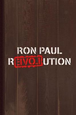 Book cover for Ron Paul Revolution Journal Notebook