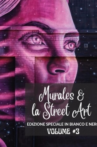 Cover of Murales e la Street Art #3 - Edizione in Bianco e Nero