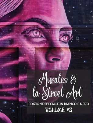 Book cover for Murales e la Street Art #3 - Edizione in Bianco e Nero