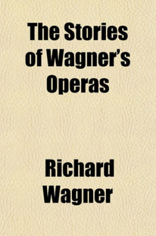 Cover of The Stories of Wagner's Operas