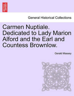 Book cover for Carmen Nuptiale. Dedicated to Lady Marion Alford and the Earl and Countess Brownlow.