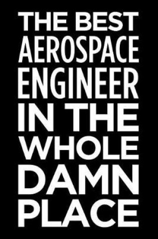 Cover of The Best Aerospace Engineer in the Whole Damn Place