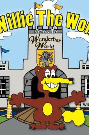 Cover of Willie The Wolf Goes To Wunderbar World