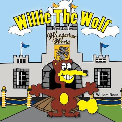 Book cover for Willie The Wolf Goes To Wunderbar World