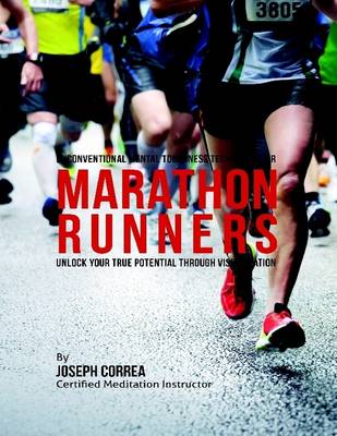 Book cover for Unconventional Mental Toughness Techniques for Marathon Runners : Unlock Your True Potential Through Visualization