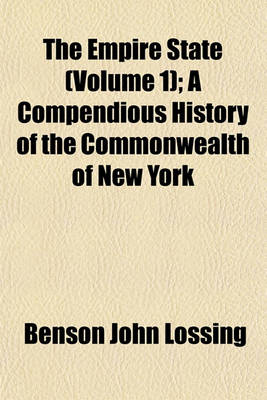 Book cover for The Empire State (Volume 1); A Compendious History of the Commonwealth of New York