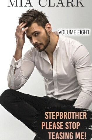 Cover of Stepbrother, Please Stop Teasing Me! (Volume Eight)