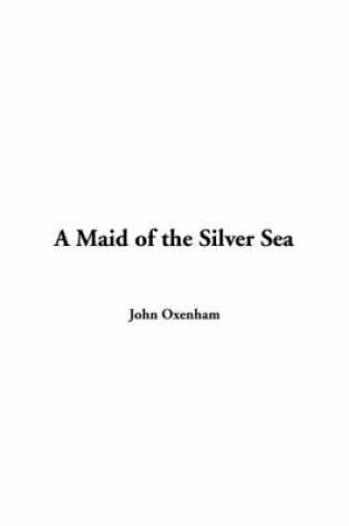 Cover of A Maid of the Silver Sea