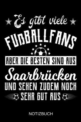 Book cover for Es gibt viele Fußballfans aber die besten sind aus Saarbrücken und sehen zudem noch sehr gut aus