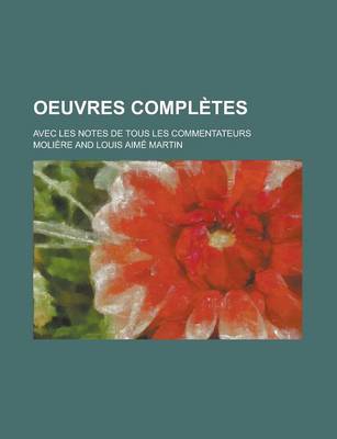 Book cover for Oeuvres Completes; Avec Les Notes de Tous Les Commentateurs