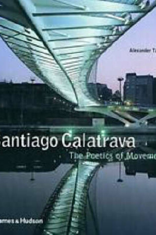 Cover of Santiago Calatrava: The Poetics of Movement
