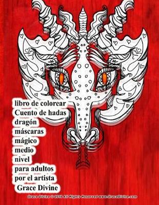 Book cover for libro de colorear Cuento de hadas dragon mascaras magico medio nivel para adultos por el artista Grace Divine