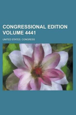 Cover of Congressional Edition Volume 4441