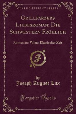 Book cover for Grillparzers Liebesroman; Die Schwestern Fr�hlich