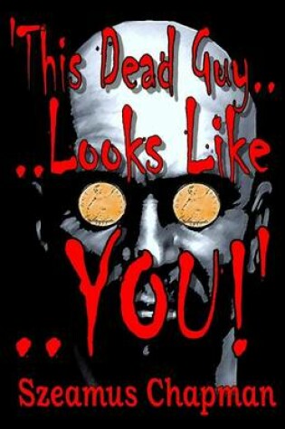 Cover of 'This Dead Guy Looks Like You!'