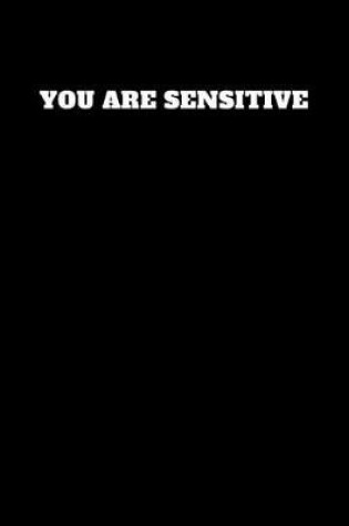 Cover of You Are Sensitive