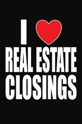 Cover of I Love Real Estate Closings