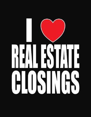 Book cover for I Love Real Estate Closings