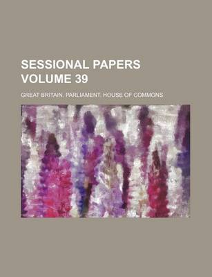 Book cover for Sessional Papers Volume 39