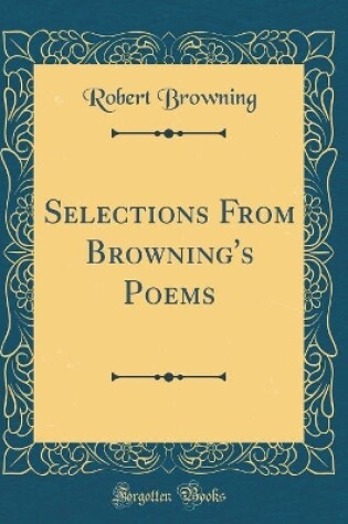 Cover of Selections From Browning's Poems (Classic Reprint)