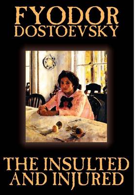 Book cover for The Insulted and Injured by Fyodor Mikhailovich Dostoevsky, Fiction