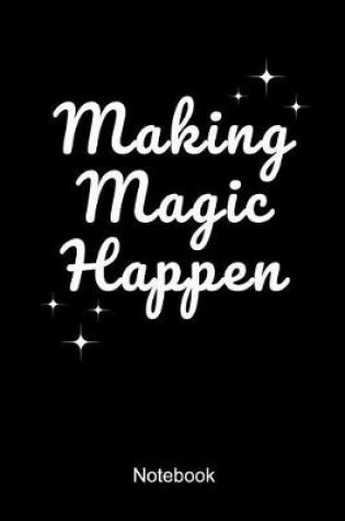 Cover of Making Magic Happen Notebook