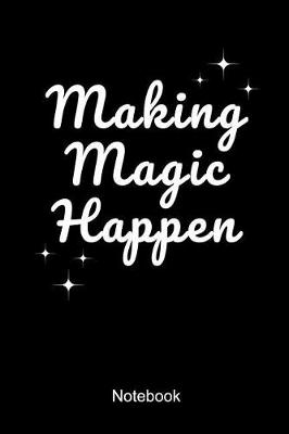Book cover for Making Magic Happen Notebook