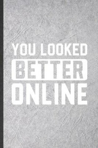 Cover of You Looked Better Online