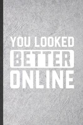 Cover of You Looked Better Online