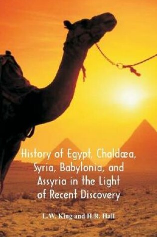 Cover of History Of Egypt, Chaldaea, Syria, Babylonia, And Assyria In The Light Of Recent Discovery