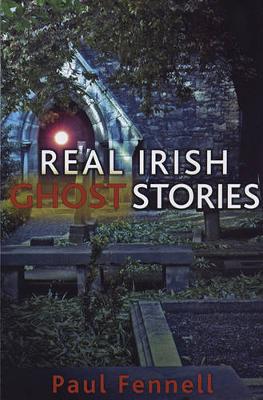 Book cover for Real Irish Ghost Stories