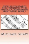 Book cover for Popular Standards For Trombone With Piano Accompaniment Sheet Music Book 1