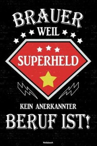 Cover of Brauer weil Superheld kein anerkannter Beruf ist! Notizbuch