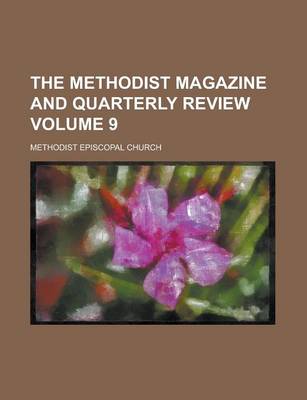 Book cover for The Methodist Magazine and Quarterly Review Volume 9