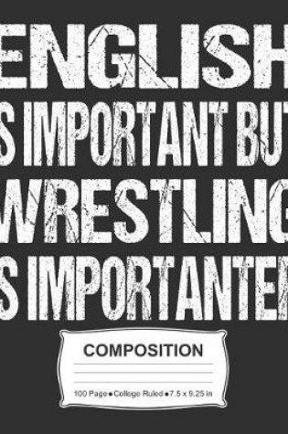 Cover of English Is Important But Wrestling Is Importanter Composition