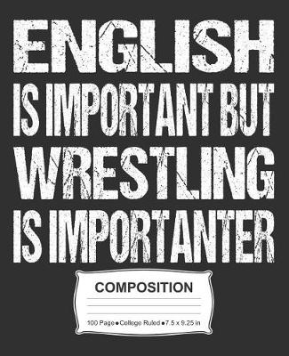 Book cover for English Is Important But Wrestling Is Importanter Composition