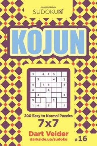 Cover of Sudoku Kojun - 200 Easy to Normal Puzzles 7x7 (Volume 16)