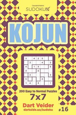 Book cover for Sudoku Kojun - 200 Easy to Normal Puzzles 7x7 (Volume 16)