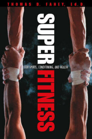 Cover of Super Fitness for Sports, Conditioning, and Health