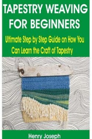 Cover of Tapestry Weaving for Beginners