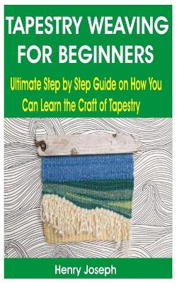 Book cover for Tapestry Weaving for Beginners
