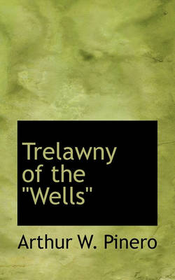 Book cover for Trelawny of the "Wells"