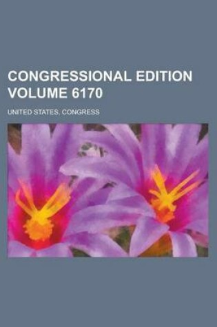 Cover of Congressional Edition Volume 6170