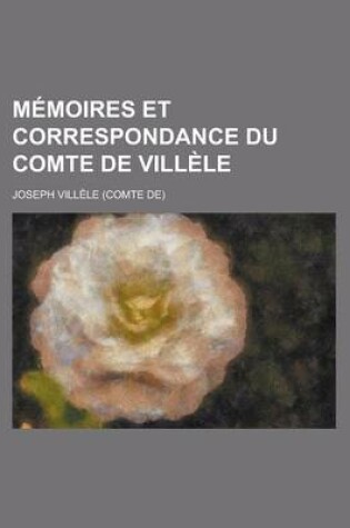 Cover of Memoires Et Correspondance Du Comte de Villele