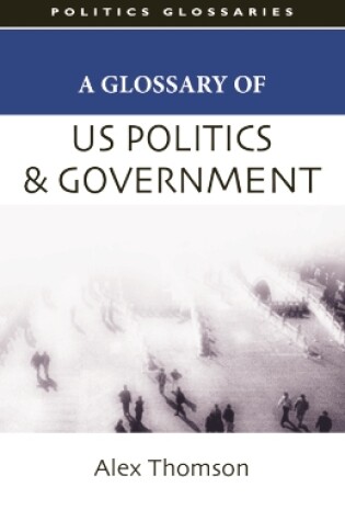 Cover of A Glossary of Us Politics and Government