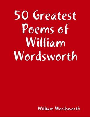 Book cover for 50 Greatest Poems of William Wordsworth