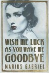 Book cover for Wish Me Luck As You Wave Me Goodbye
