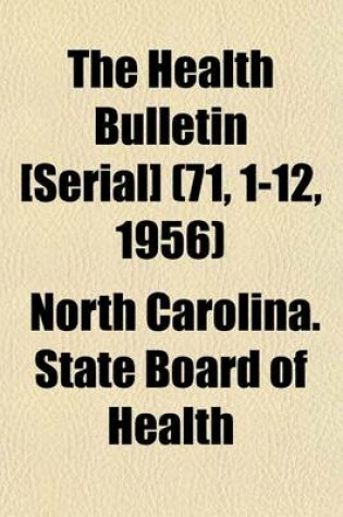 Cover of The Health Bulletin [Serial] (71, 1-12, 1956)